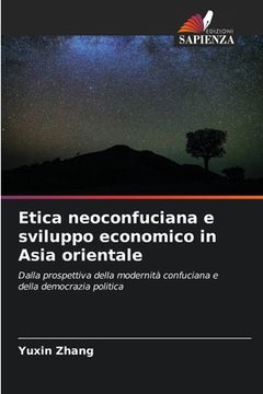 portada Etica neoconfuciana e sviluppo economico in Asia orientale (en Italiano)