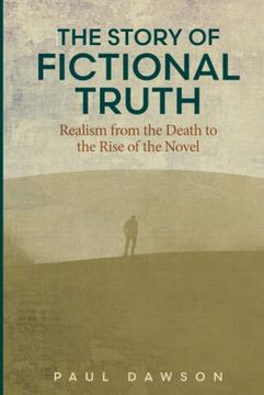 portada The Story of Fictional Truth: Realism From the Death to the Rise of the Novel (Theory Interpretation Narrativ) (en Inglés)