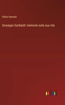 portada Giuseppe Garibaldi: Memorie Sulla sua Vita (en Italiano)