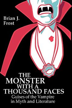 portada the monster with a thousand faces: guises of the vampire in myth and literature (in English)