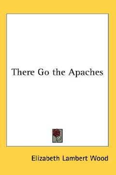 portada there go the apaches (en Inglés)