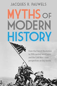 portada Myths of Modern History: From the French Revolution to the 20th Century World Wars and the Cold War - New Perspectives on Key Events (en Inglés)