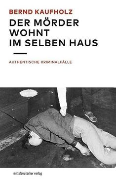portada Der Mörder Wohnt im Selben Haus: Authentische Kriminalfälle (en Alemán)