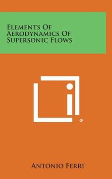 portada Elements of Aerodynamics of Supersonic Flows (en Inglés)