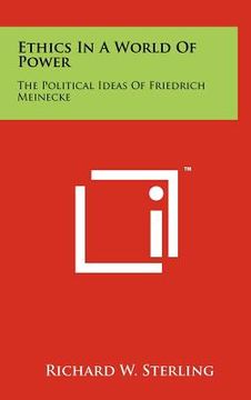 portada ethics in a world of power: the political ideas of friedrich meinecke (en Inglés)
