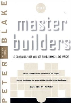 portada The Master Builders: Le Corbusier, Mies Van Der Rohe, Frank Lloyd Wright (The Norton Library) (en Inglés)