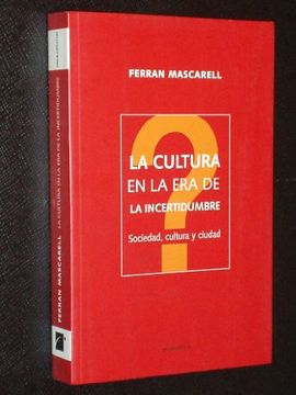 portada La Cultura en la era de la Incertidumbre: Sociedad, Cultura y ciu dad (in Spanish)