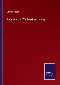 portada Anleitung zur Waldwerthrechnung (en Alemán)