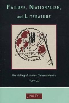 portada Failure, Nationalism, and Literature: The Making of Modern Chinese Identity, 1895-1937 (en Inglés)
