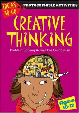 portada Creative Thinking Ages 10-12: Problem Solving Across the Curriculum (Ideas to go: Creative Thinking) (in English)