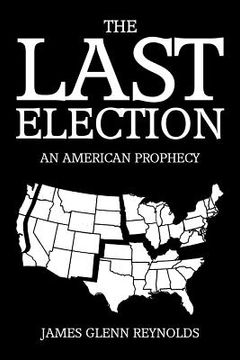 portada The Last Election: An American Prophecy (en Inglés)