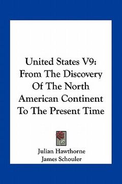 portada united states v9: from the discovery of the north american continent to the present time (en Inglés)