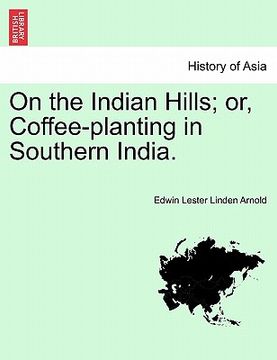 portada on the indian hills; or, coffee-planting in southern india.