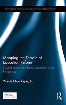 portada Mapping the Terrain of Education Reform: Global Trends and Local Responses in the Philippines (Routledge Critical Studies in Asian Education) (en Inglés)