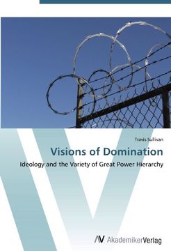 portada Visions of Domination: Ideology and the Variety of Great Power Hierarchy