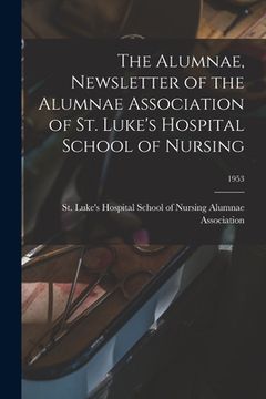 portada The Alumnae, Newsletter of the Alumnae Association of St. Luke's Hospital School of Nursing; 1953 (en Inglés)