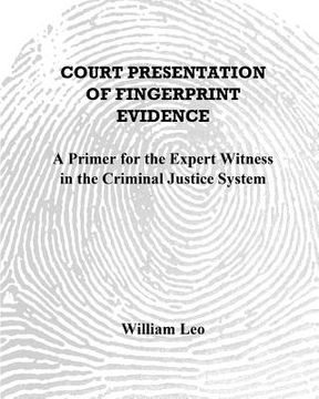 portada Court Presentation of Fingerprint Evidence: A Primer for the Expert Witness in the Criminal Justice System
