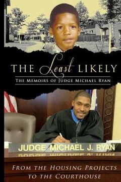 portada The Least Likely. Memoirs Of Judge Michael Ryan... From The Housing Projects To The Courthouse (en Inglés)
