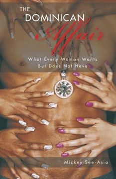 portada The Dominican Affair: What Every Woman Wants But Does Not Have