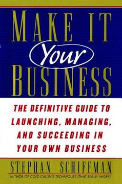 portada make it your business: the definitive guide to launching and succeeding in your own business (en Inglés)