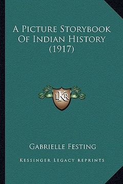portada a picture storybook of indian history (1917) a picture storybook of indian history (1917) (en Inglés)