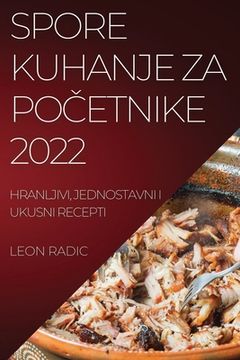 portada Spore Kuhanje Za PoČetnike 2022: Hranljivi, Jednostavni I Ukusni Recepti (en Croacia)