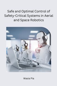 portada Safe and Optimal Control of Safety-Critical Systems in Aerial and Space Robotics (en Inglés)