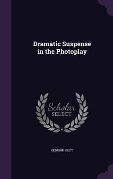 portada Dramatic Suspense in the Photoplay (en Inglés)