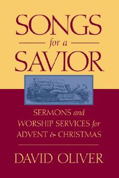 portada songs for a savior: sermons and worship services for advent and christmas (en Inglés)