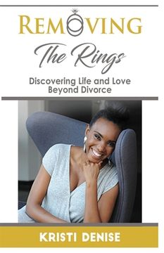 portada Removing The Rings: Discovering Life and Love Beyond Divorce (en Inglés)