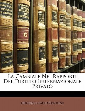 portada La Cambiale Nei Rapporti del Diritto Internazionale Privato (in Italian)
