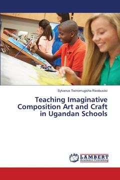 portada Teaching Imaginative Composition Art and Craft in Ugandan Schools (in English)
