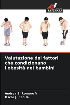 portada Valutazione dei fattori che condizionano l'obesità nei bambini (in Italian)