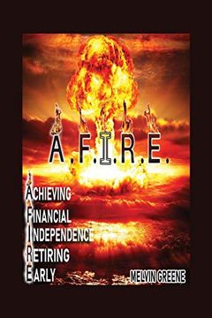 portada A. F. I. R. E. Achieving Financial Independence Retiring Early 