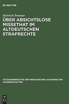 portada Über Absichtslose Missethat im Altdeutschen Strafrechte (Sitzungsberichte der Preußischen Akademie der Wissenschaften) (en Alemán)