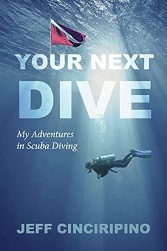 portada Your Next Dive: My Adventures in Scuba Diving (en Inglés)