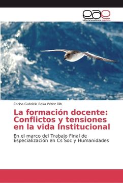 portada La formación docente: Conflictos y tensiones en la vida Institucional