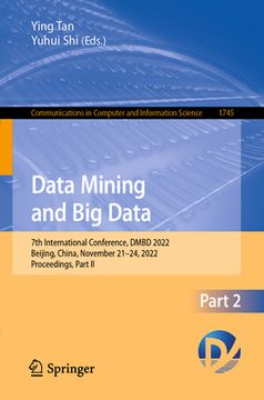 portada Data Mining and Big Data: 7th International Conference, Dmbd 2022, Beijing, China, November 21-24, 2022, Proceedings, Part II (en Inglés)