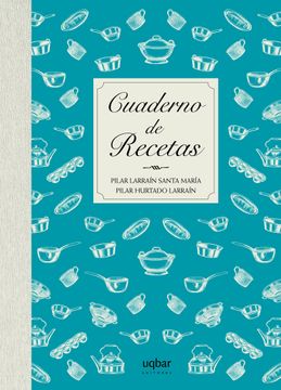 Libro Cuaderno de Recetas, Pilar Larrain Santa Maria,Pilar Hurtado Larrain,  ISBN 9789568601898. Comprar en Buscalibre