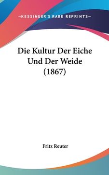 portada Die Kultur Der Eiche Und Der Weide (1867) (in German)