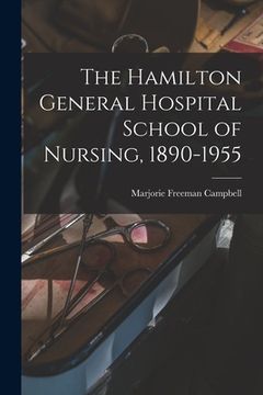 portada The Hamilton General Hospital School of Nursing, 1890-1955 (en Inglés)