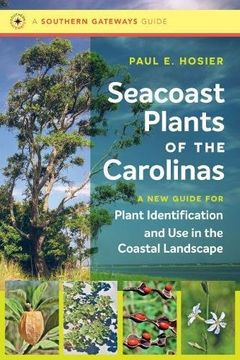 portada Seacoast Plants of the Carolinas: A new Guide for Plant Identification and use in the Coastal Landscape (Southern Gateways Guides) (en Inglés)