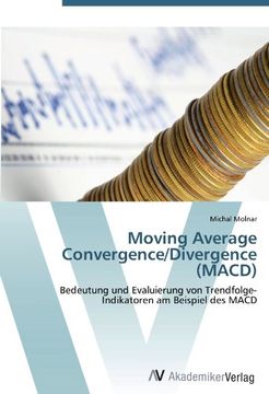 portada Moving Average Convergence/Divergence (MACD): Bedeutung und Evaluierung von Trendfolge-Indikatoren am Beispiel des MACD