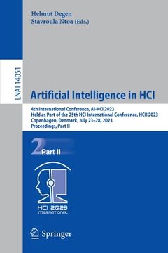portada Artificial Intelligence in Hci: 4th International Conference, Ai-Hci 2023, Held as Part of the 25th Hci International Conference, Hcii 2023, Copenhage (en Inglés)