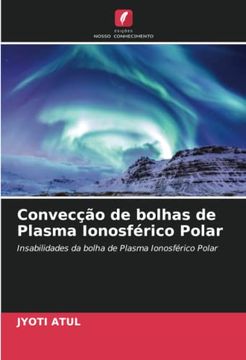 portada Convec��O de Bolhas de Plasma Ionosf�Rico Polar: Insabilidades da Bolha de Plasma Ionosf�Rico Polar