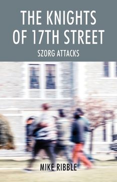 portada The Knights of 17th Street: Szorg Attacks (en Inglés)