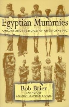 portada egyptian mummies: unraveling the secrets of an ancient art (en Inglés)