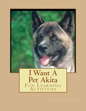 portada I Want A Pet Akita: Fun Learning Activities