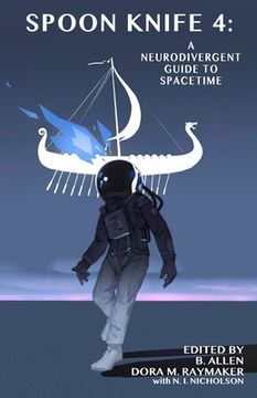 portada Spoon Knife 4: A Neurodivergent Guide to Spacetime (en Inglés)