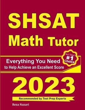 portada SHSAT Math Tutor: Everything You Need to Help Achieve an Excellent Score (en Inglés)